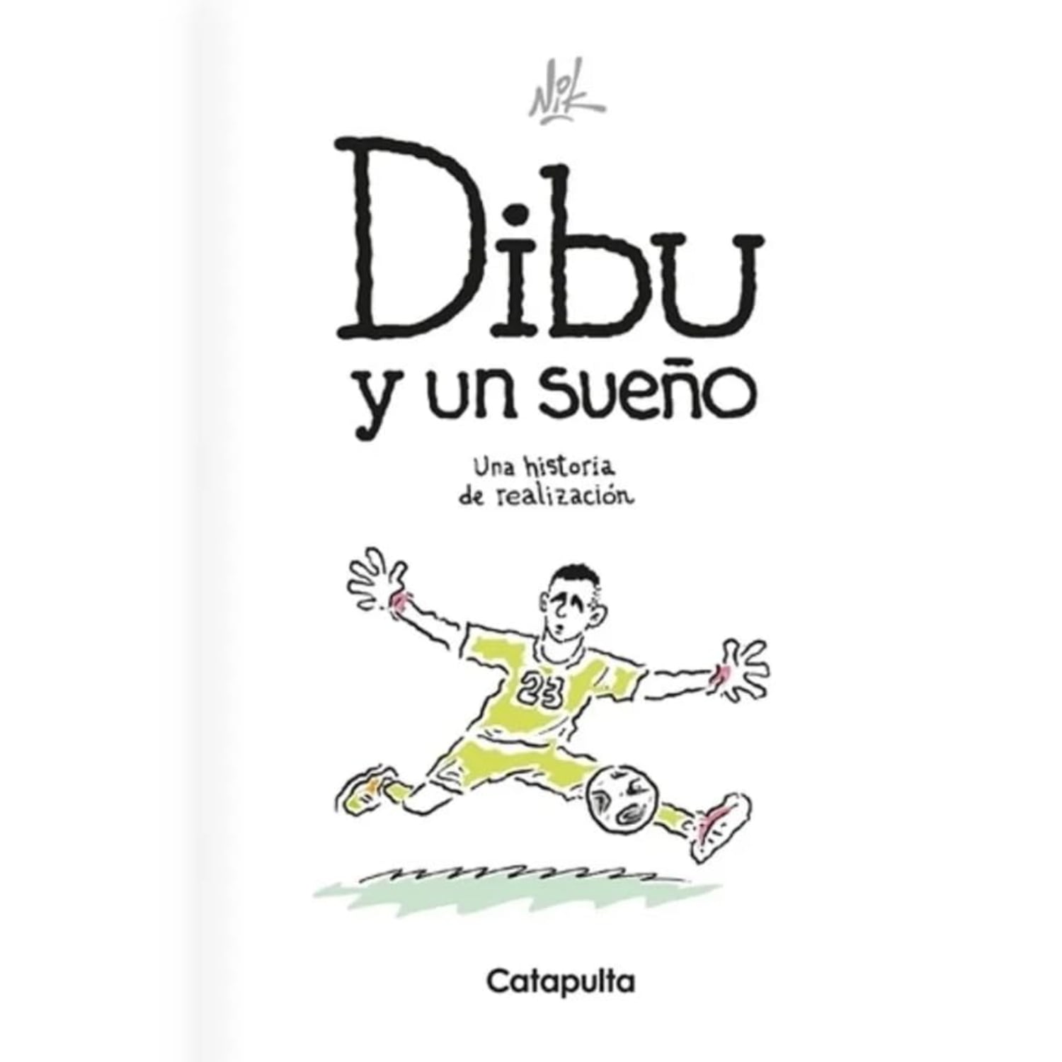 Catapulta Editores - Libro Dibu Y Un Sueño: Una Historia De Realiza