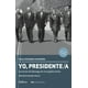 thumbnail image 1 of Yo presidente. Lecciones de liderazgo de cinco gobernantes, 1 of 2