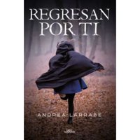 Alfaguara Infantil Y Juvenil - Libro Regresan Por Ti