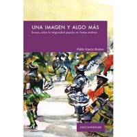 Ediciones Uc - Libro Una Imagen Y Algo Más. Ensayos Sobre La Religiosidad Popular - Pablo Iriarte Bustos