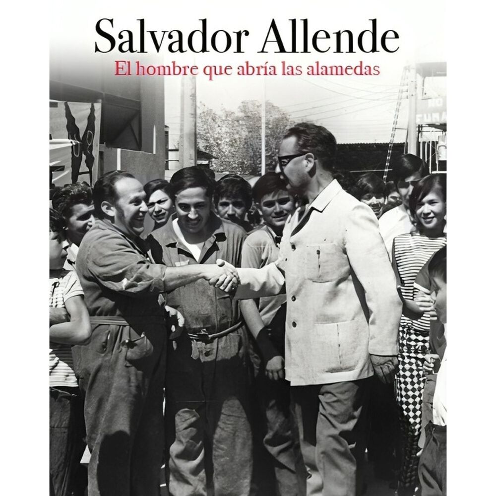Catalonia - Salvador Allende. El Hombre Que Abría Las Alamedas