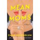 thumbnail image 1 of Libro Mean Moms: Una Novela de Flatiron Books, 1 of 1