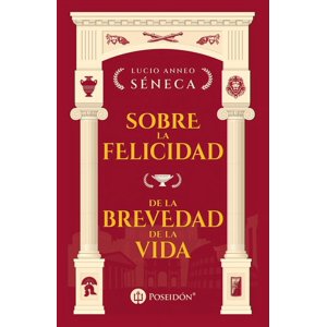 Poseidón - Libro Sobre La Felicidad Y La Brevedad De La Vida - Séneca