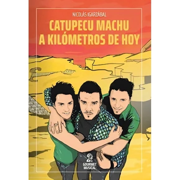LIBRO Catupecu Machu A Kilómetros De Hoy - NICOLÁS IGARZÁBAL