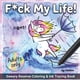 thumbnail image 1 of Libro para colorear F*ck My Life para adultos, publicación independiente, 1 of 1
