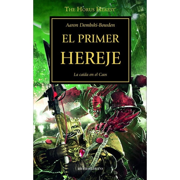 The Horus Heresy 14: El Primer Hereje - Aaron Dembski Bowden