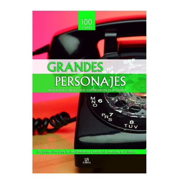 Grandes Personajes Inventos E Ideas Que Cambiaron El Mundo