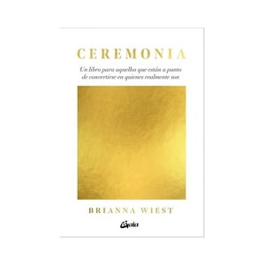 Gaia Ediciones - Libro Ceremonia / Brianna Wiest