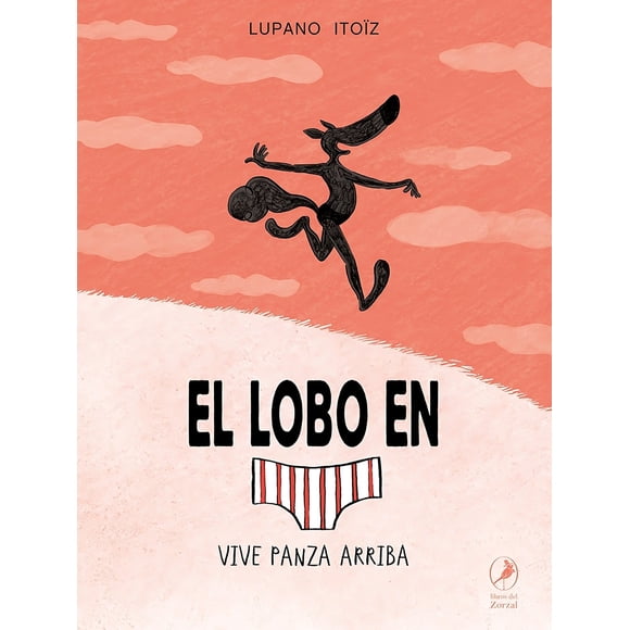 LIBRO El Lobo En Calzoncillos Vive Panza Arriba - LUPANO ITOÍZ