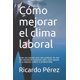 thumbnail image 1 of Libro Cómo mejorar el clima laboral: Existe una solución para cada problema, 1 of 1