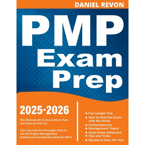 PMP Exam Prep: The Ultimate All-in One Guide to Pass the Exam on First Try | Tips, Exercises & Full-Length Tests to Get the Project Management Professional Certification With No Effort
