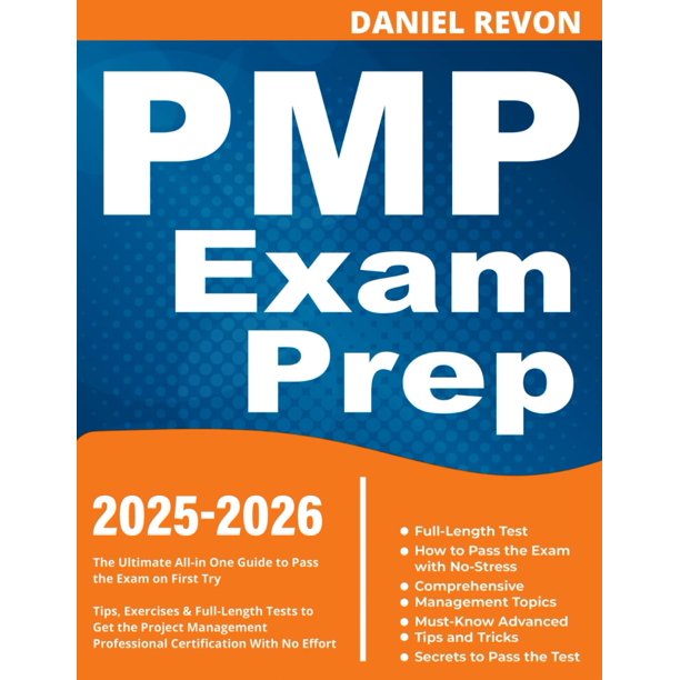 PMP Exam Prep: The Ultimate All-in One Guide to Pass the Exam on First Try | Tips, Exercises & Full-Length Tests to Get the Project Management Professional Certification With No Effort