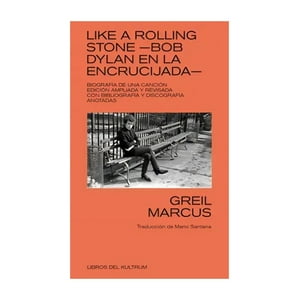 Kultrum - Like A Rolling Stone: Bob Dylan En La Encrucijada