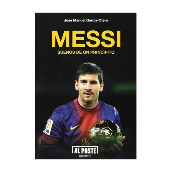Libro Messi Sueños De Un Principito Jose Manuel Garcia o
