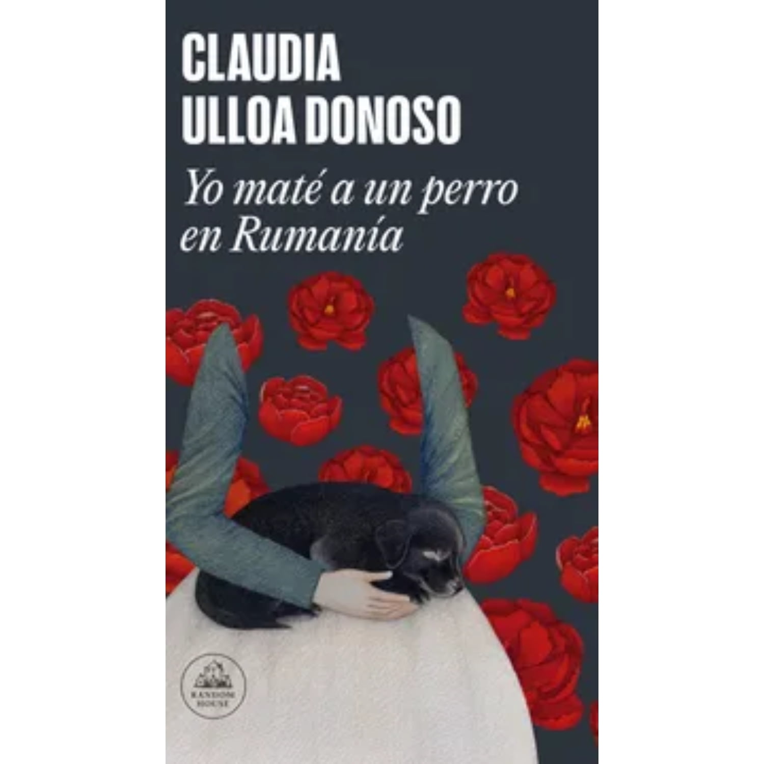 Literatura Random House - Libro Yo Mate A Un Perro En Rumania