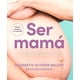 thumbnail image 1 of Libro Ser mamá - Nazareth Olivera Belart, 1 of 2