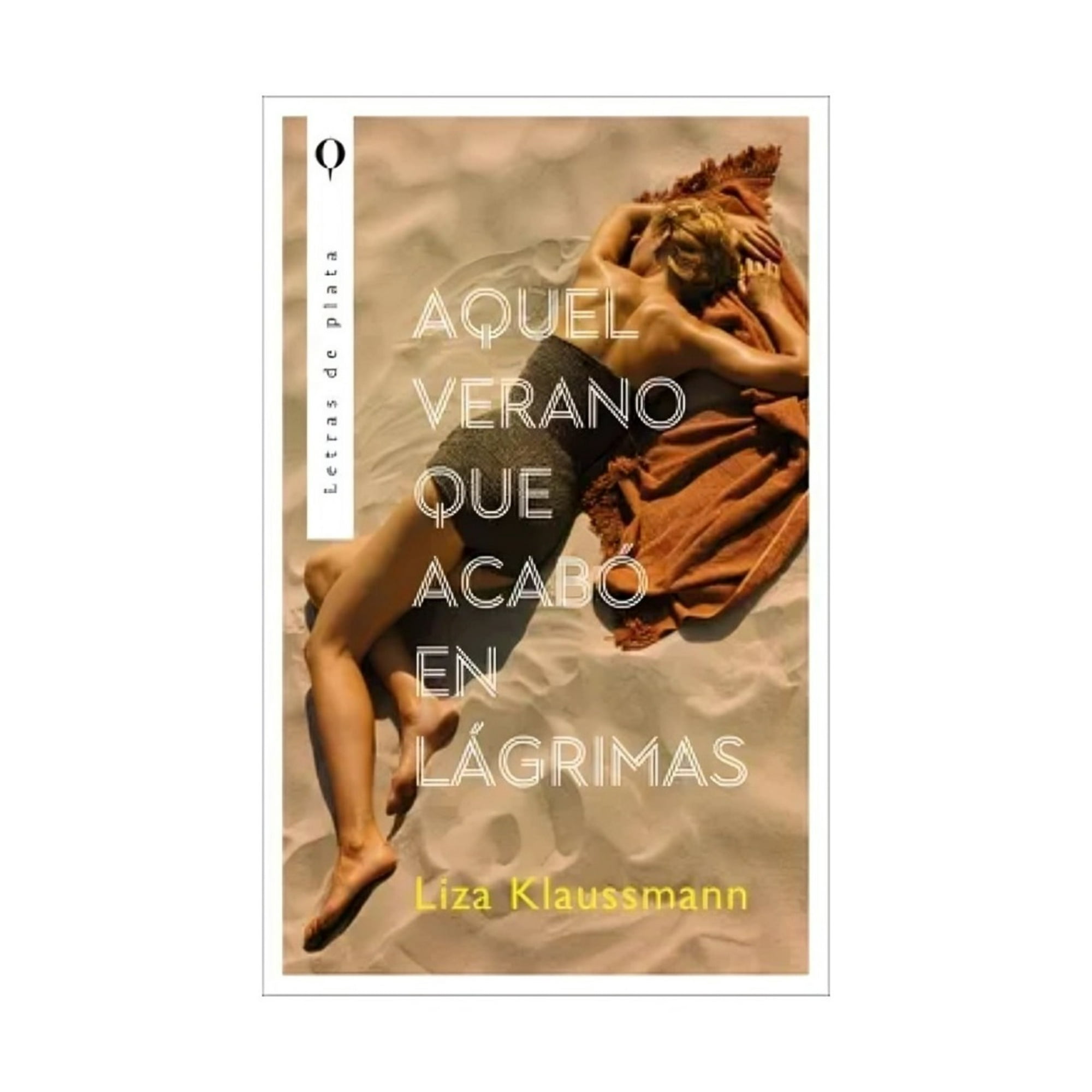 Plata - Libro Aquel Verano Que Acabó En Lágrimas - Liza Klaussmann