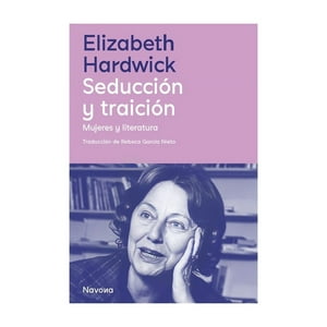 Navona Editorial - Libro Seducción Y Traición /Elizabeth Hardwick
