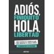 thumbnail image 1 of Libro Adiós, Finiquito. Hola, Libertad: Cómo escapar de la trampa de 9 a.m. a 5 p.m., encontrar tu t, 1 of 1