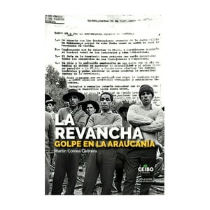 Ceibo - Libro La Revancha. Golpe En La Araucania /644