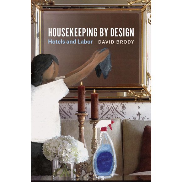 Libro Housekeeping by Design: hoteles y mano de obra - University of Chicago Press