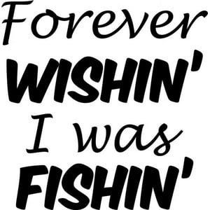 Rienda Libre Graphics - Decomural Forever Wishin I Was Fishin Fishing Ws-41379
