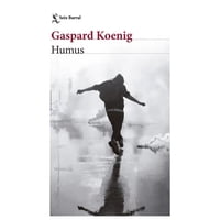 Seix Barral - Libro Humus Gaspard Koenig
