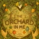 thumbnail image 1 of Libro publicado de forma independiente The Orchard in Me, 1 of 1