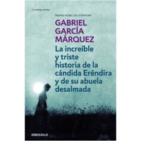Debolsillo - Libro La Increíble Y Triste Historia De La Cándida Eréndira Y De Su Abuela Desalmada
