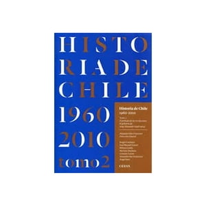 Ceuss - Historia De Chile 1960- 2010 Tomo 2