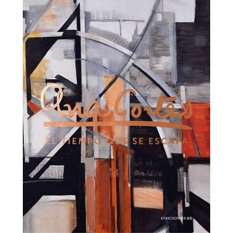Ediciones Uc - Libro Ana Cortés. El Tiempo Que Se Escapa - Yocelyn Valdebenito