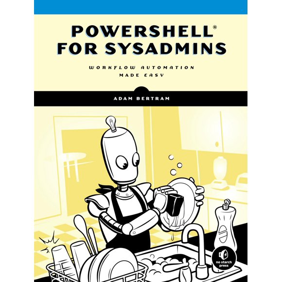 No Starch Press – PowerShell para Administradores de Sistemas: Automatización de Flujos de Trabajo Fácil