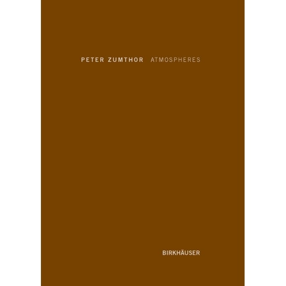 Libro Birkhäuser – Atmospheres: Entornos Arquitectónicos. Objetos Circundantes
