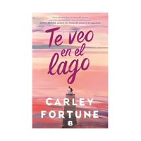 Ediciones B - Libro Te Veo En El Lago Carley Fortune