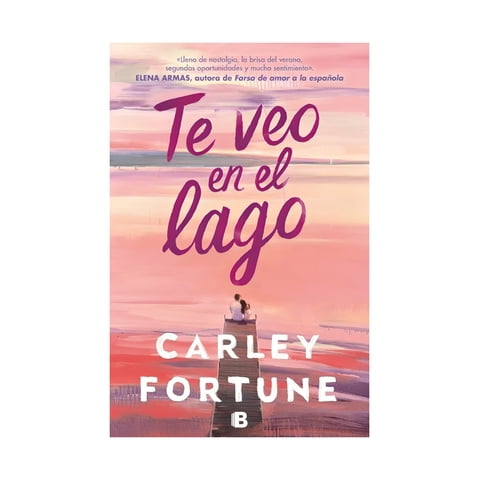 Ediciones B - Libro Te Veo En El Lago / Carley Fortune