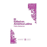 Prometeo - Libro El Fútbol En América Latina Pablo Alabarces