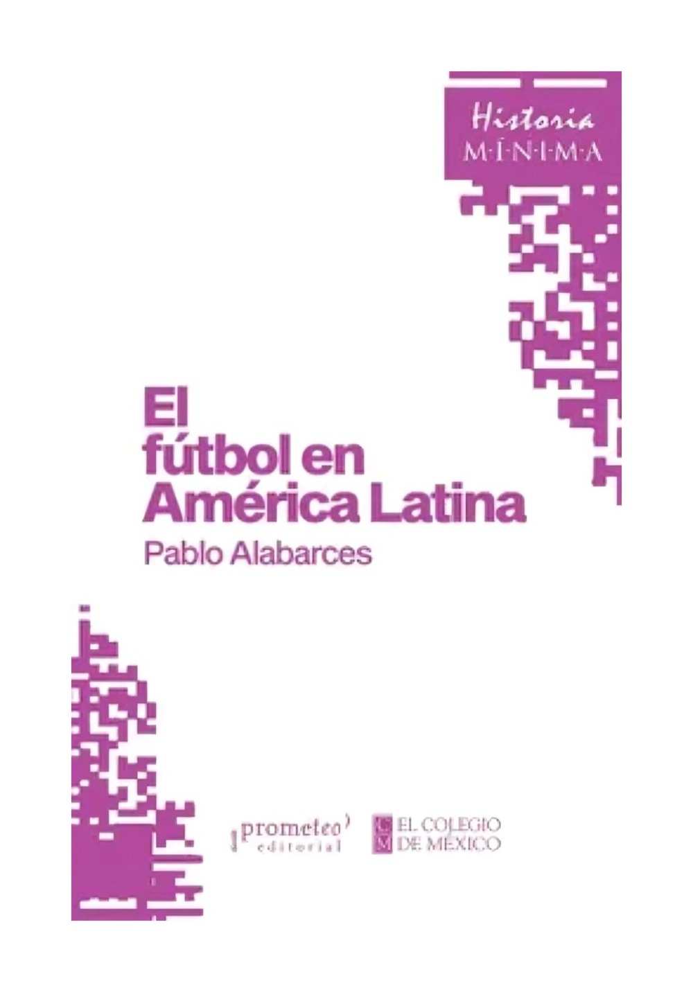 Prometeo - Libro El Fútbol En América Latina Pablo Alabarces