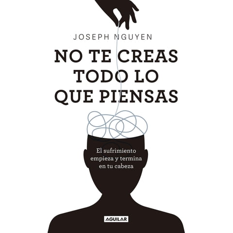 Aguilar - Libro No Creas Todo Lo Que Piensas - Joseph Nguyen