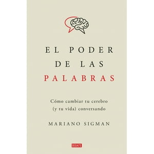 Debate - Libro El Poder De Las Palabras - Mariano Sigman