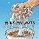 thumbnail image 1 of Publicado de forma independiente el libro Milk My Nuts (Hora de cuentos con BryGuy), 1 of 1