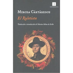 Libro El Ruletista - Mircea Cartarescu - Impedimenta