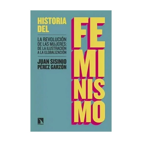 Libro Historia Del Feminismo Juan Sisinio Perez Garzon