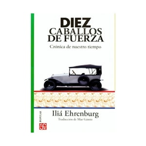 Fondo De Cultura Mx - Libro Diez Caballos De Fuerza. Crónica De Nuestro Tiemp /Il