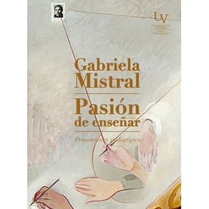 Uv - Libro Pasión De Enseñar - Gabriela Mistral