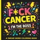 thumbnail image 1 of Libro para colorear publicado de forma independiente F*CK CANCER — I'M THE BOSS, 1 of 1