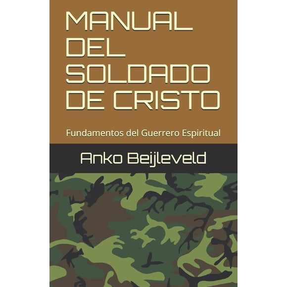 Libro MANUAL DEL SOLDADO DE CRISTO Fundamentos Guerrero Espiritual