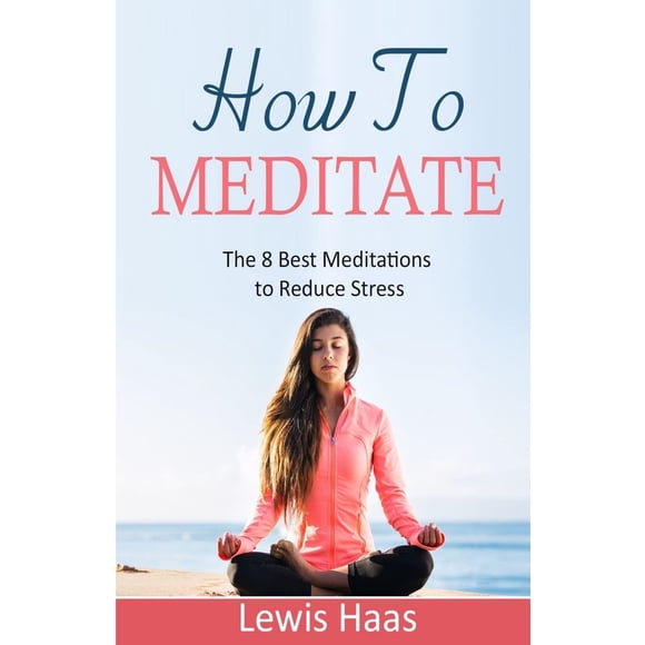 Libro Cómo Meditar: Las 8 Mejores Meditaciones para Reducir el Estrés