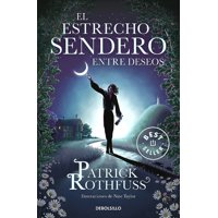 Debols!Llo - Libro El Estrecho Sendero Entre Deseos - Patrick Rothfuss