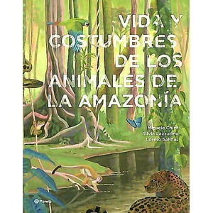 Planeta - Libro Vida Y Costumbres De Los Animales De La Amazonia