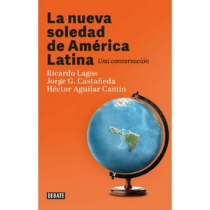 Debate - Libro La Nueva Soledad De America Latina